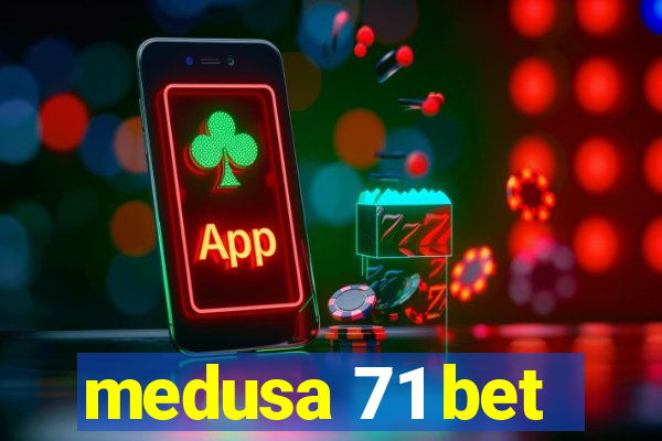 medusa 71 bet